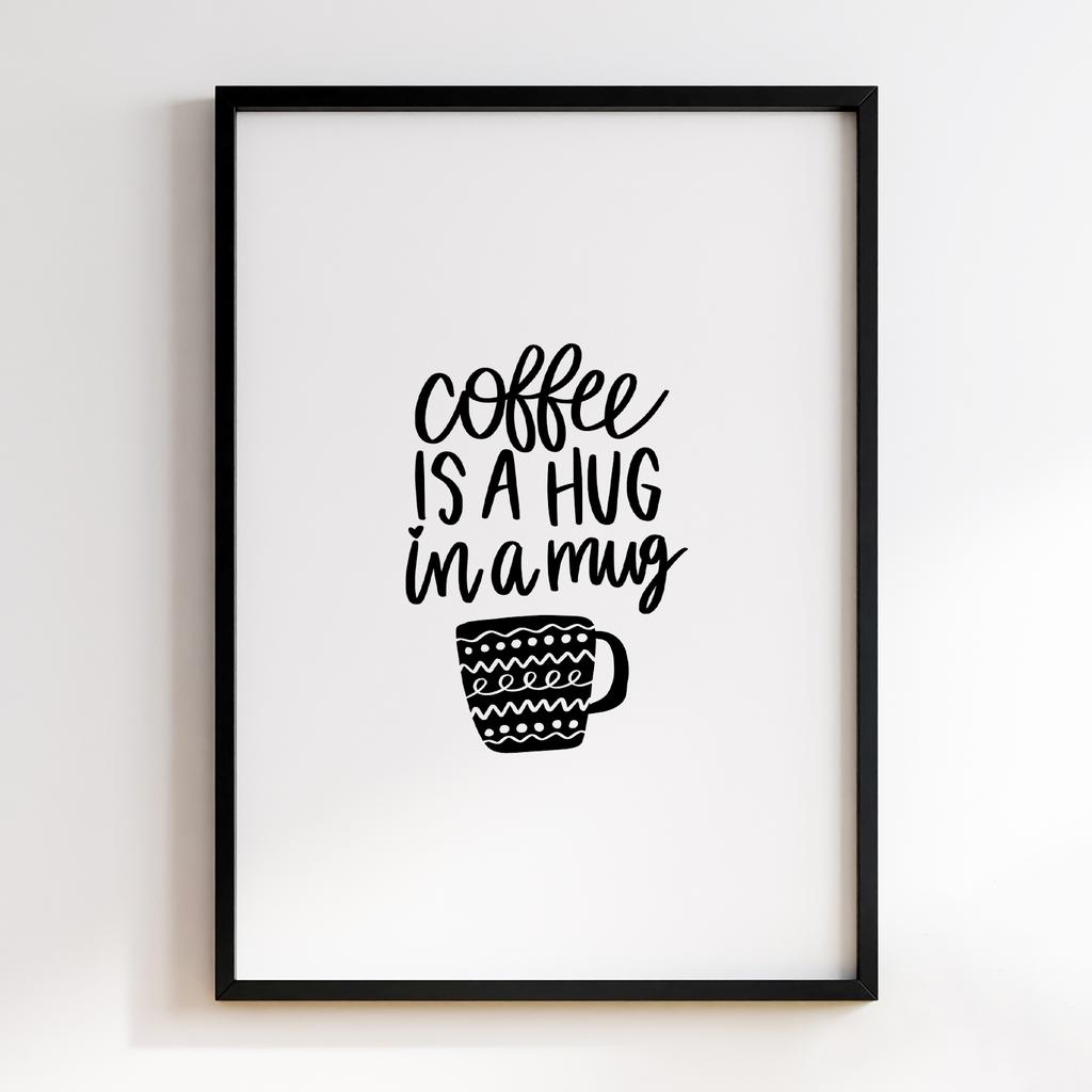 Coffee is a Hug in a Mug