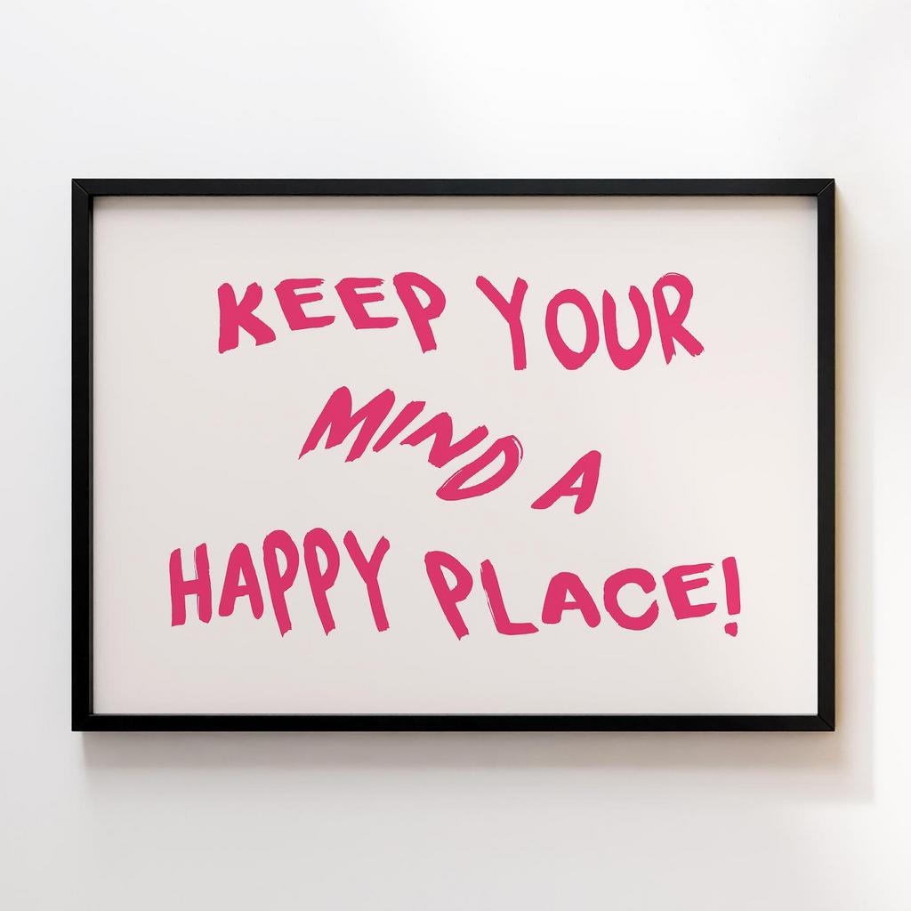 Постер Keep Your Mind a Happy Place!