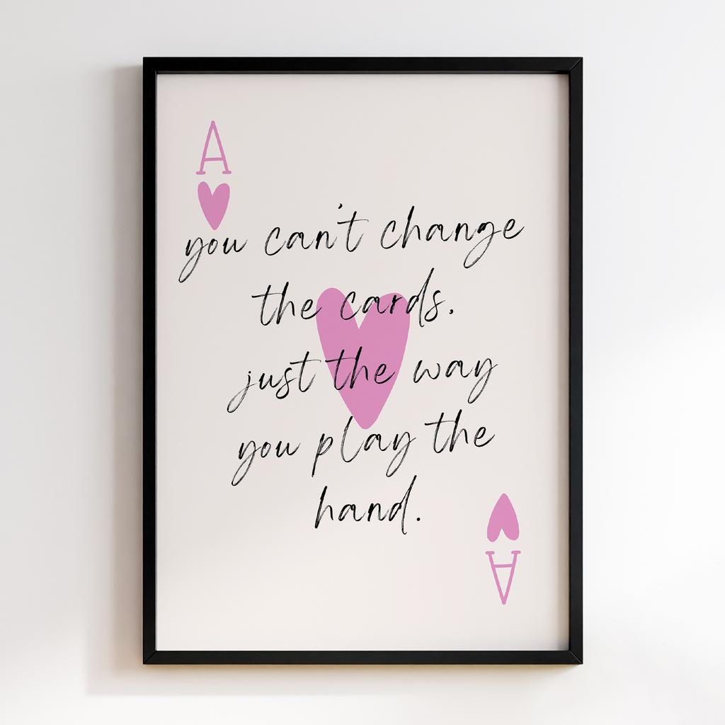 Постер You Can Change the Cards. Just the Way You Play the Hand