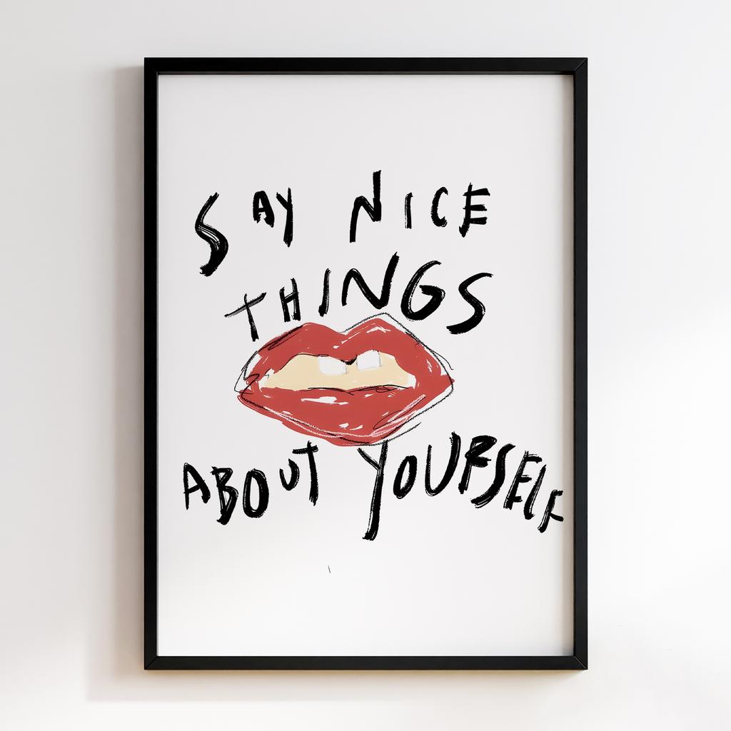 Постер Say Nice Things About Yourself