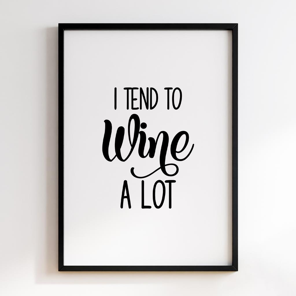 I Tend to Wine a Lot