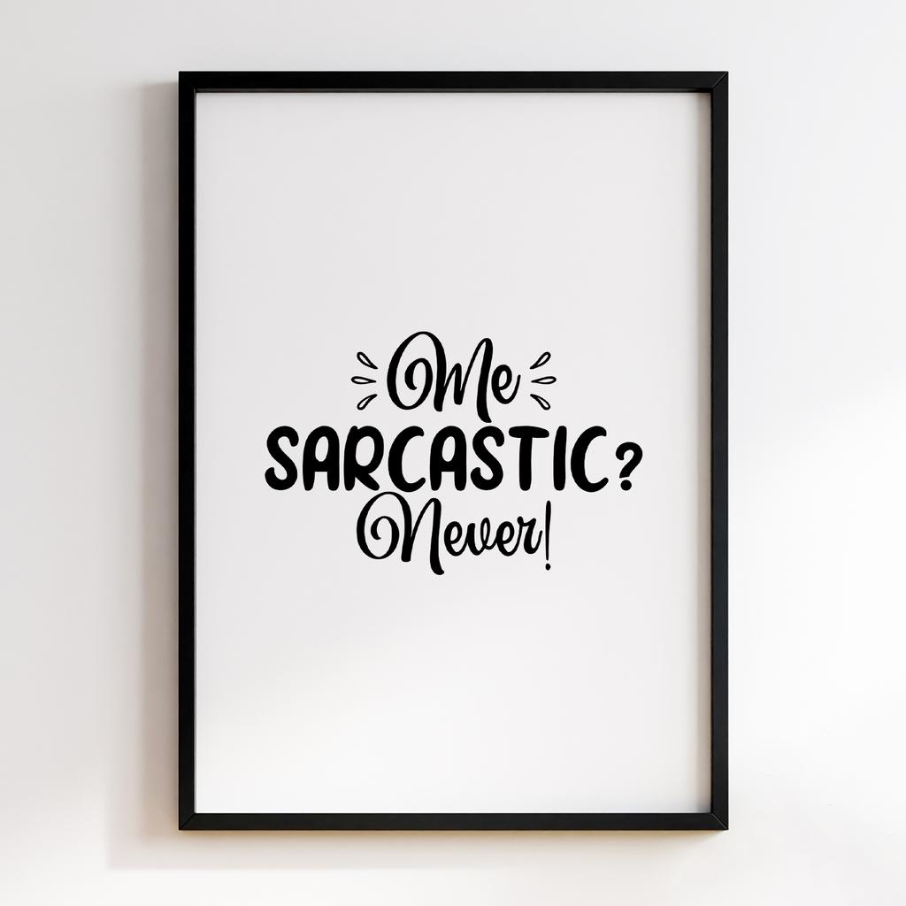 Me Sarcastic Never