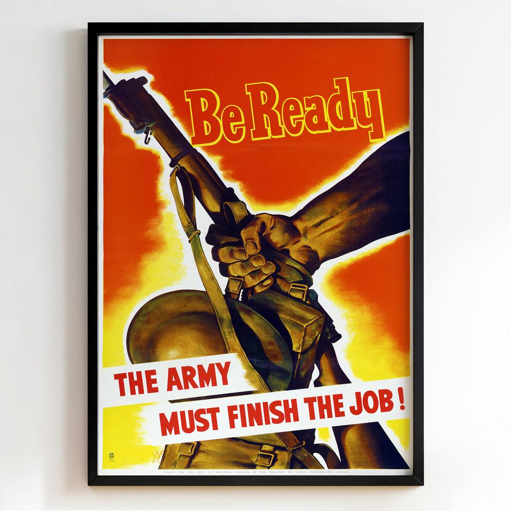 Ретро постер "Be Ready – The Army Must Finish the Job! (1944)"