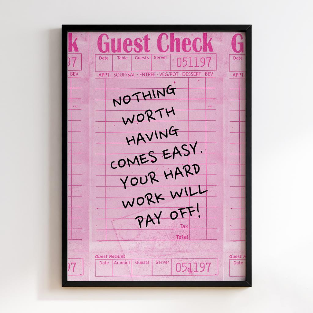 Постер Nothing Worth Having Comes Easy. Your Hard Work Will Pay Off!