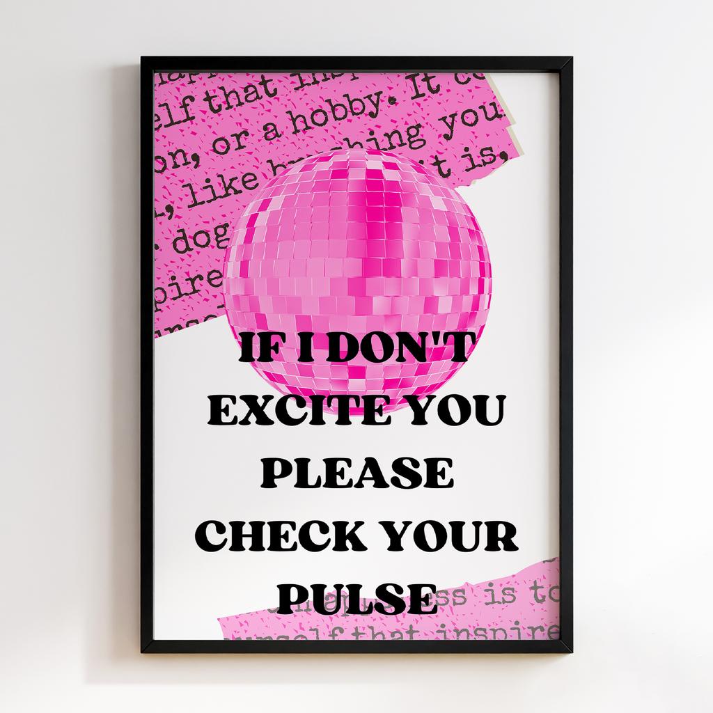 Постер If I Don't Excite You Please Check Your Pulse