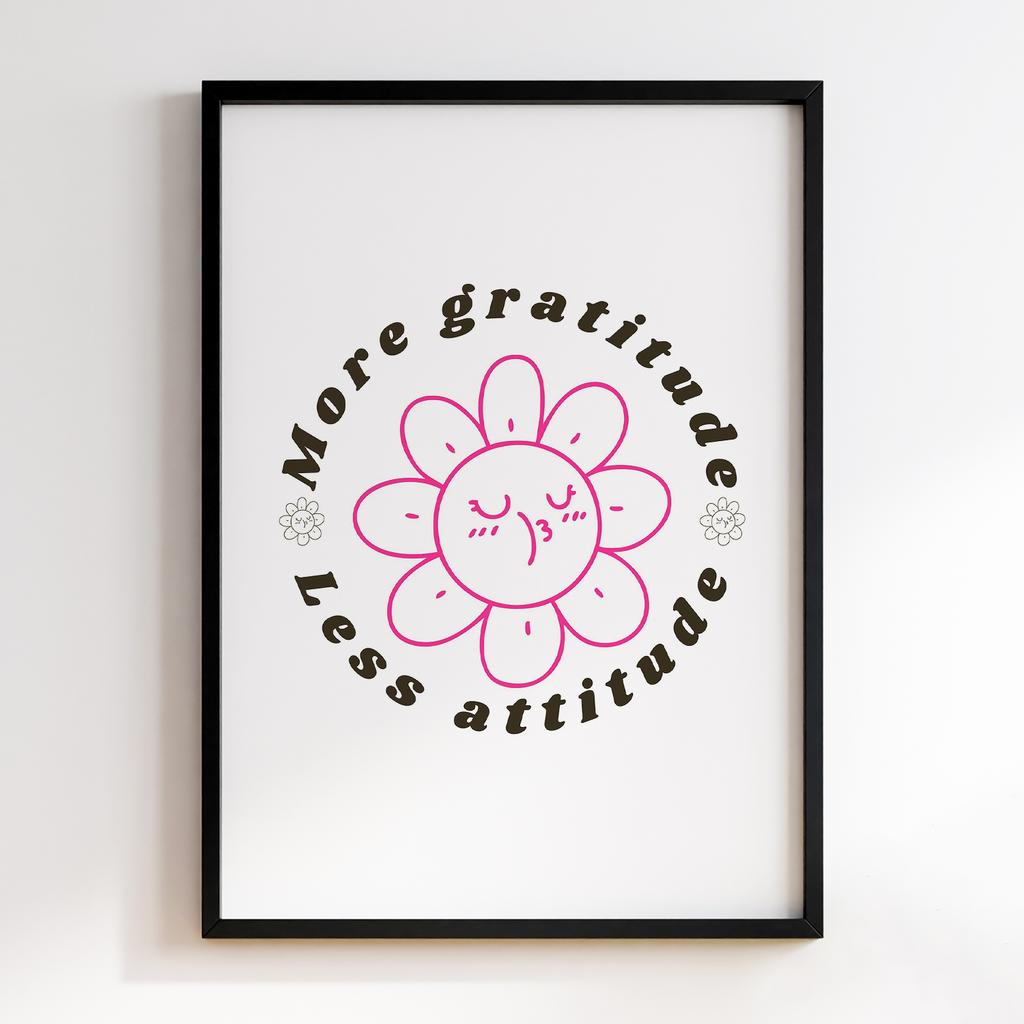 Постер More Gratitude Less Attitude