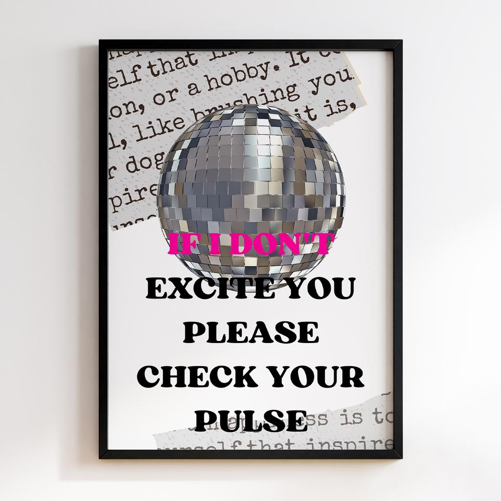 Постер If I Don't Excite You Please Check Your Pulse