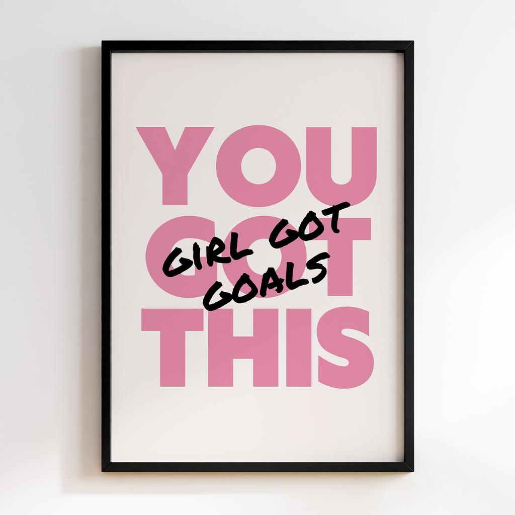 Постер You Got This Girl Got Goals