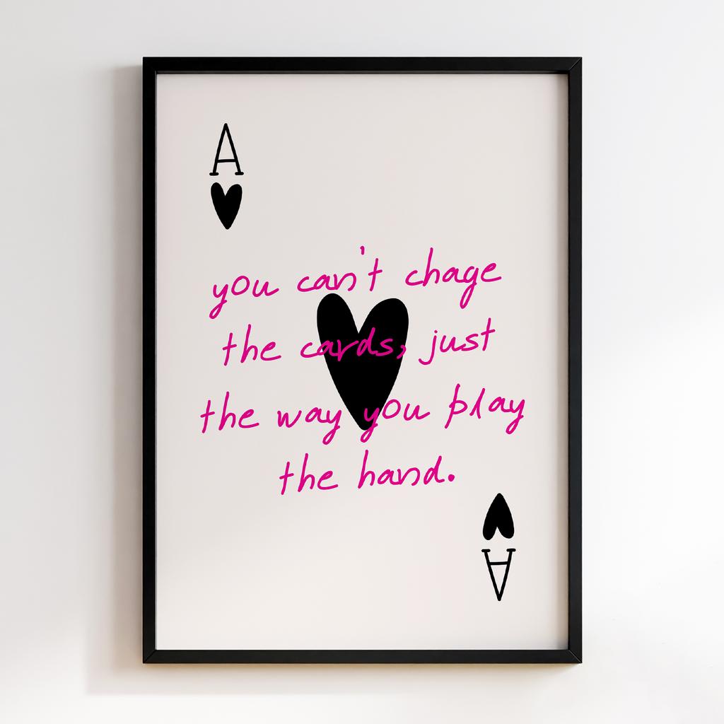 Постер You Can Change the Cards. Just the Way You Play the Hand