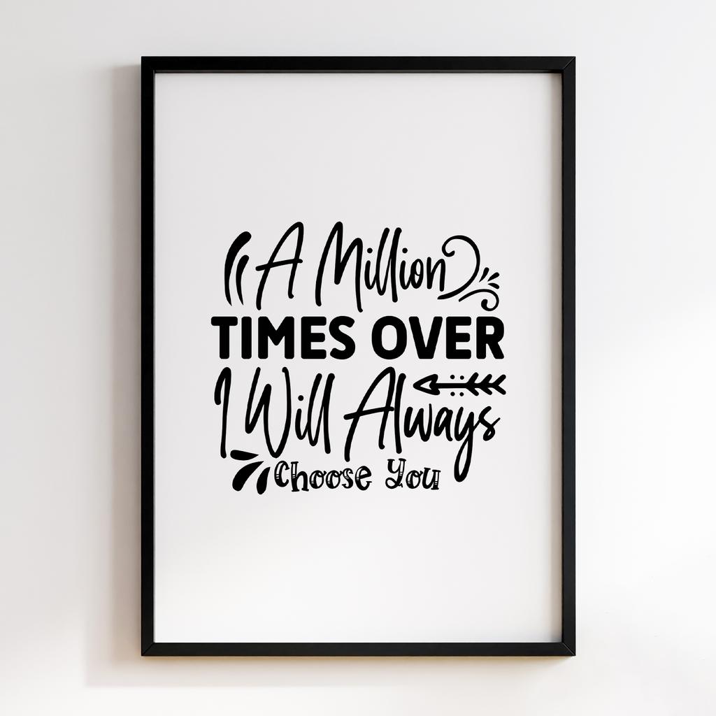 A Million Times Over i Will Alway Choose You