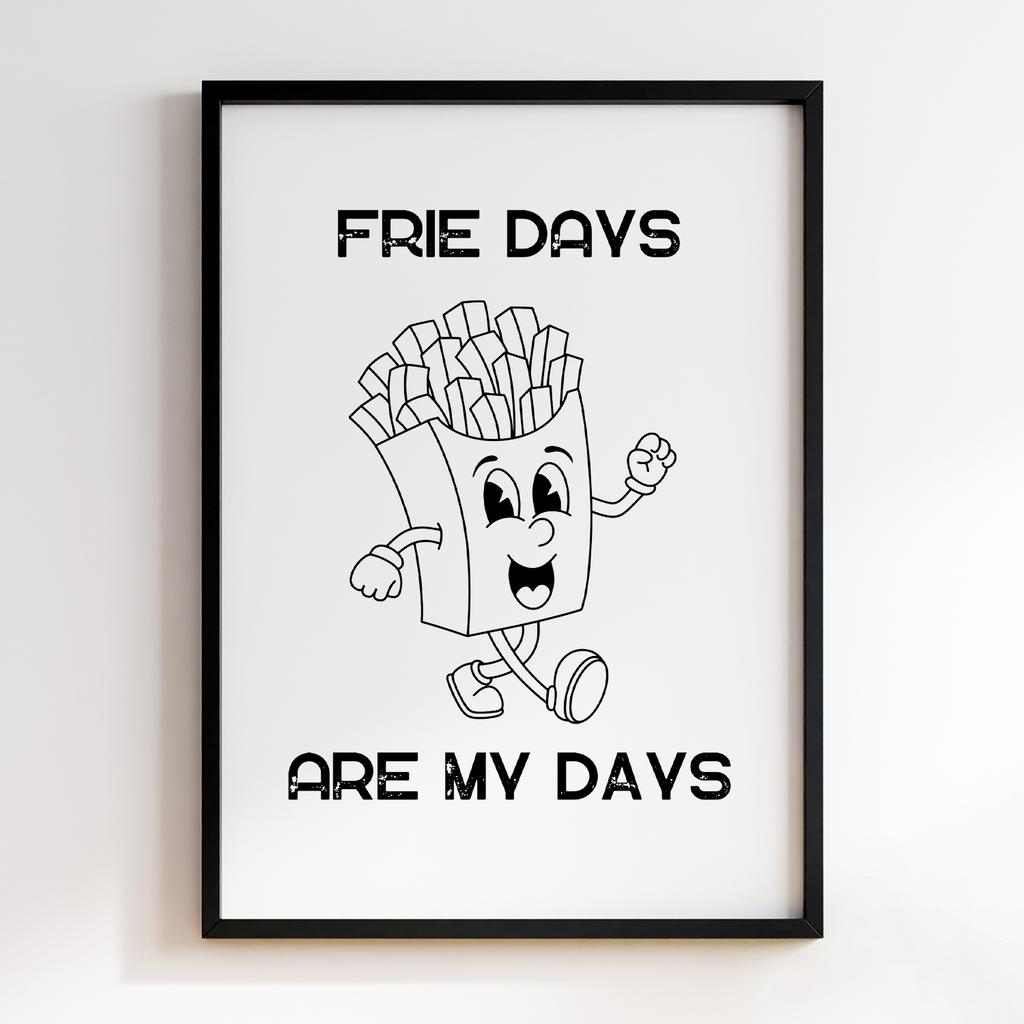 Frie Days Are My Days
