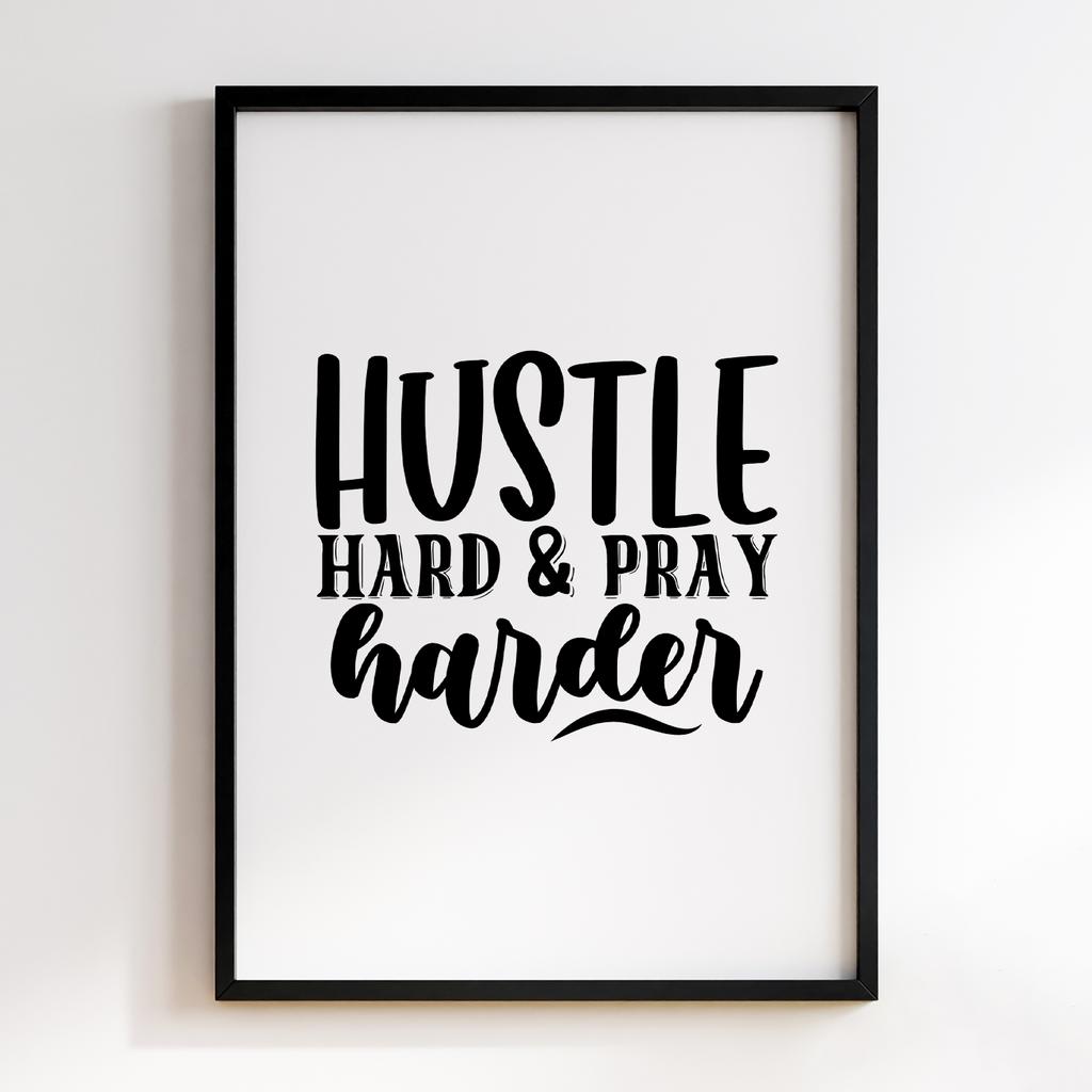 Hustle Hard & Pray Harder