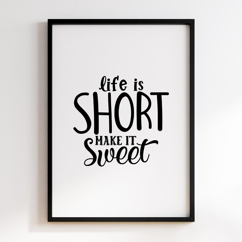 Life is Short Make it Sweet