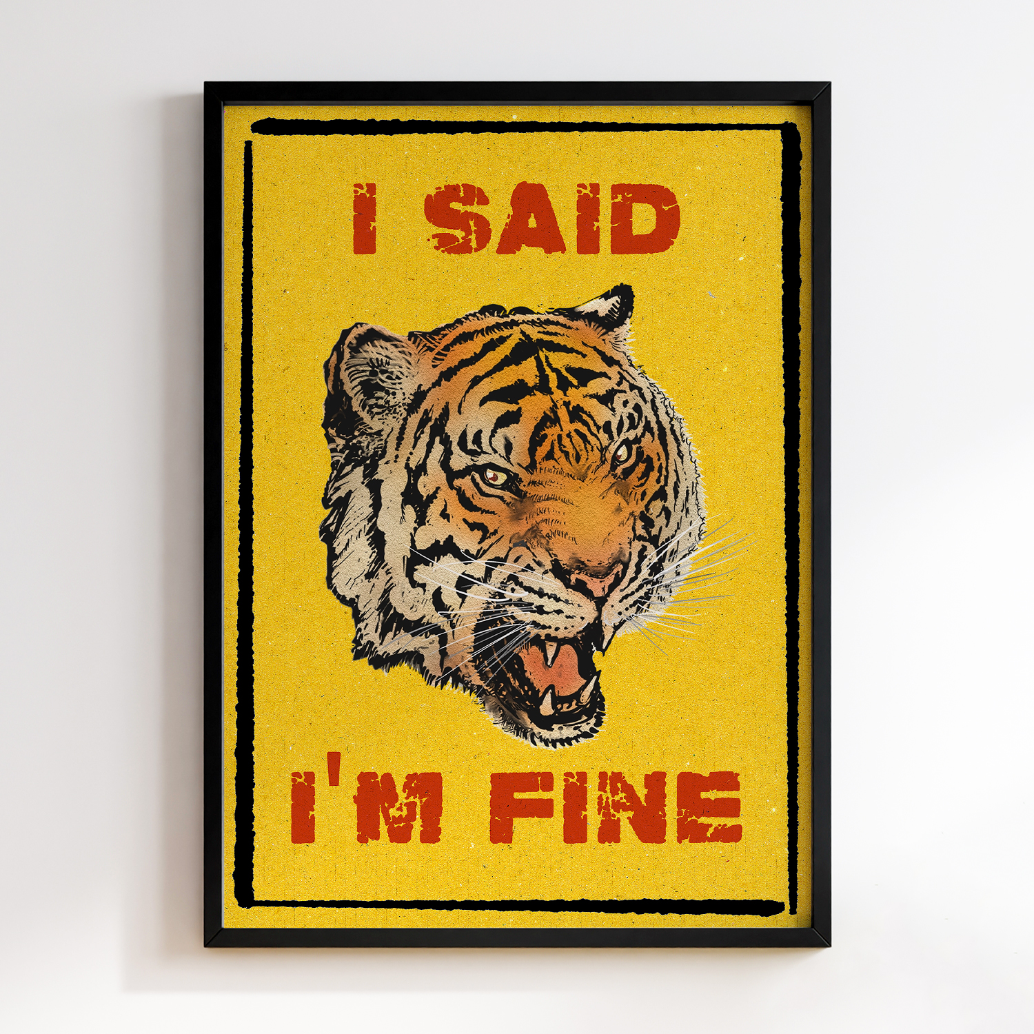 I Said I'm Fine Tiger