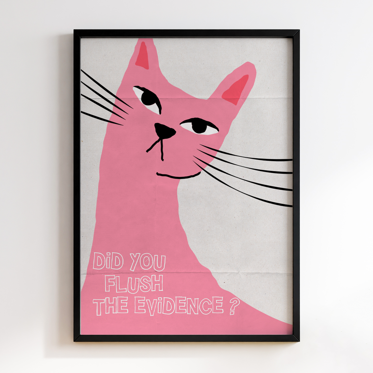 Did you flush the evidence