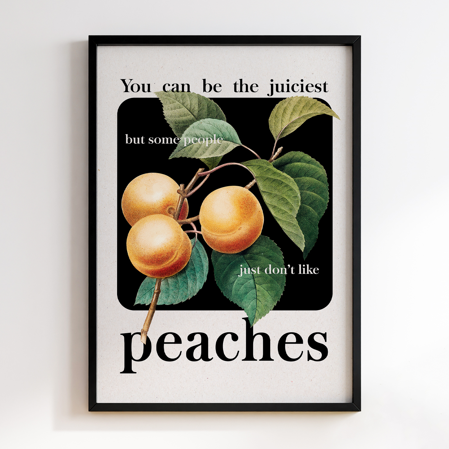 You Can be the Juiciest Peach But Some People Just Don't Like Peaches