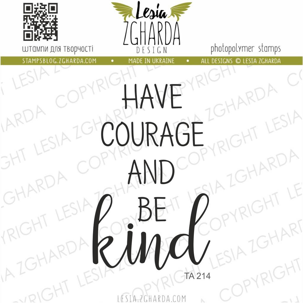 Image - Have courage and be kind sentiment stamp by Lesia Zgharda clear stamps. A lot of greetings sentiments for different occasions you can find in our store. Welcome!