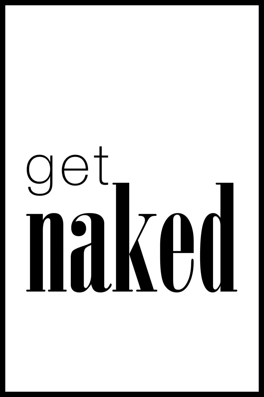 Новые постеры > Постер Get Naked купить в интернет-магазине