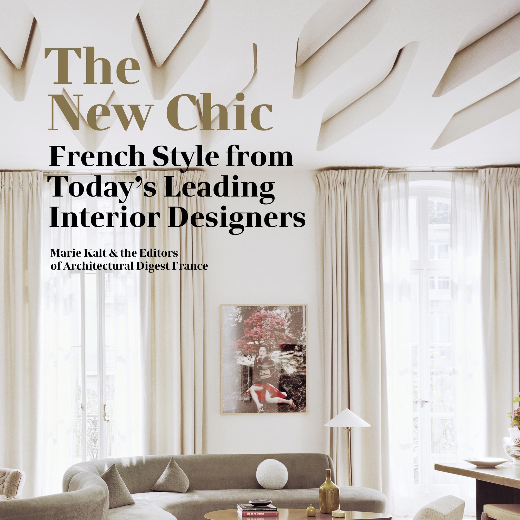 The New Chic: French Style From Today's Leading Interior Designers