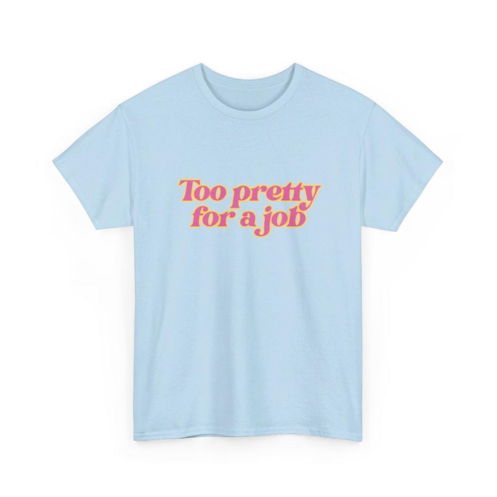 TOO PRETTY BLUE - heavy cotton t-shirt